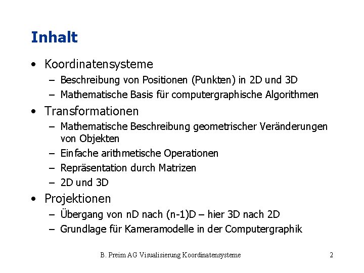 Inhalt • Koordinatensysteme – Beschreibung von Positionen (Punkten) in 2 D und 3 D