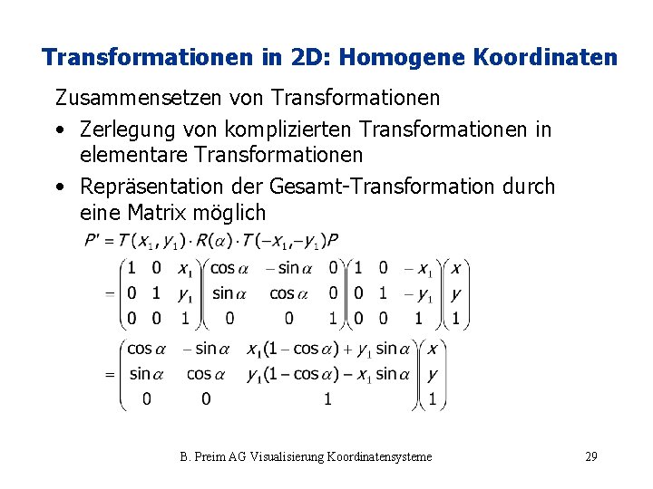 Transformationen in 2 D: Homogene Koordinaten Zusammensetzen von Transformationen • Zerlegung von komplizierten Transformationen