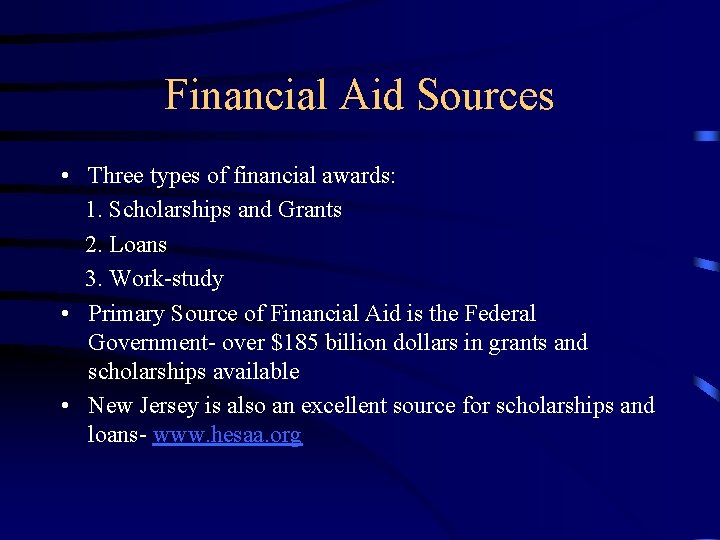 Financial Aid Sources • Three types of financial awards: 1. Scholarships and Grants 2.