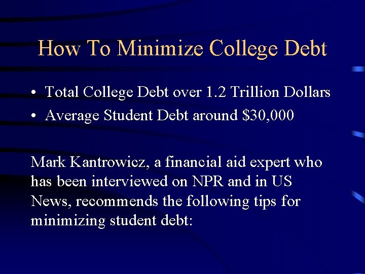 How To Minimize College Debt • Total College Debt over 1. 2 Trillion Dollars