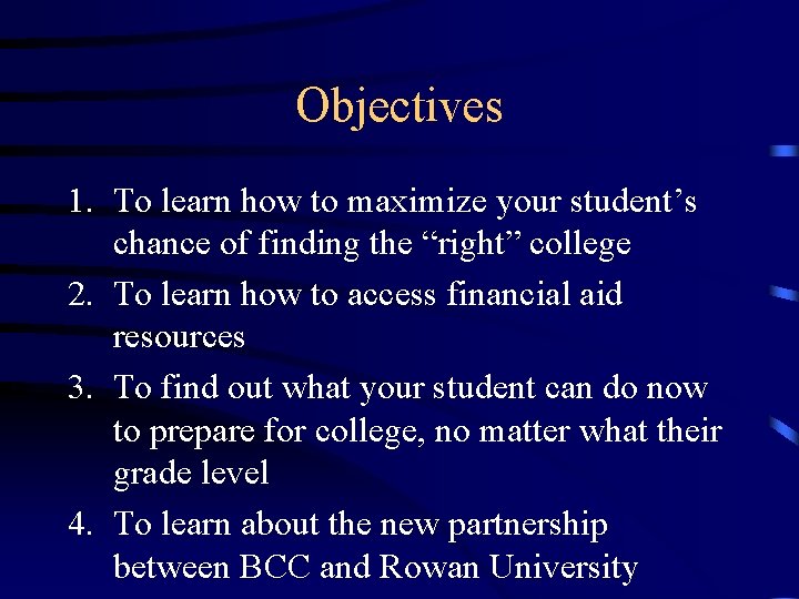 Objectives 1. To learn how to maximize your student’s chance of finding the “right”