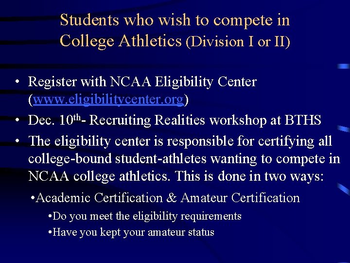 Students who wish to compete in College Athletics (Division I or II) • Register