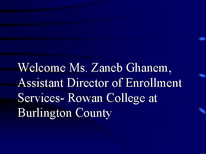 Welcome Ms. Zaneb Ghanem, Assistant Director of Enrollment Services- Rowan College at Burlington County