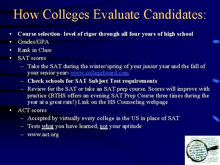 How Colleges Evaluate Candidates: • • Course selection- level of rigor through all four