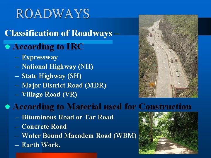 ROADWAYS Classification of Roadways – l According to IRC – – – Expressway National