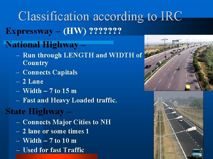Classification according to IRC Expressway – (HW) ? ? ? ? National Highway –