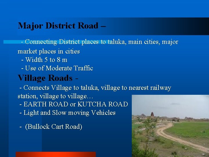 Major District Road – - Connecting District places to taluka, main cities, major market
