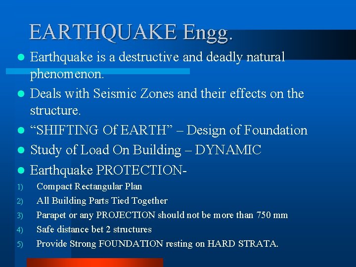 EARTHQUAKE Engg. l l l 1) 2) 3) 4) 5) Earthquake is a destructive