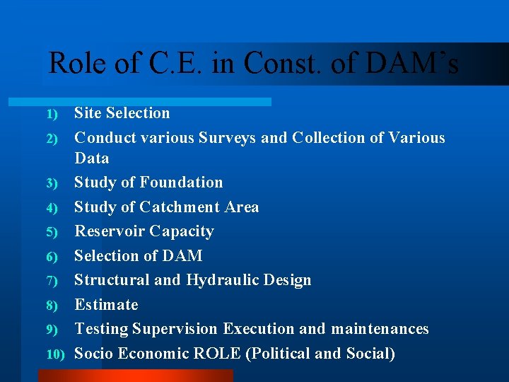 Role of C. E. in Const. of DAM’s Site Selection 2) Conduct various Surveys