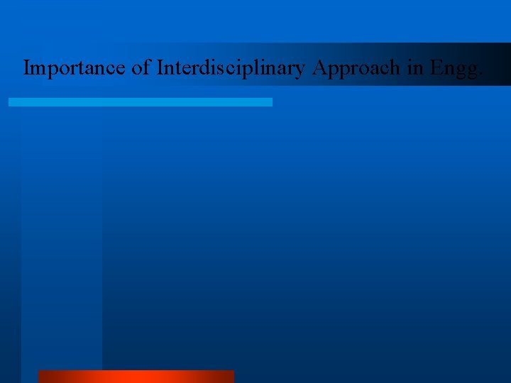 Importance of Interdisciplinary Approach in Engg. 