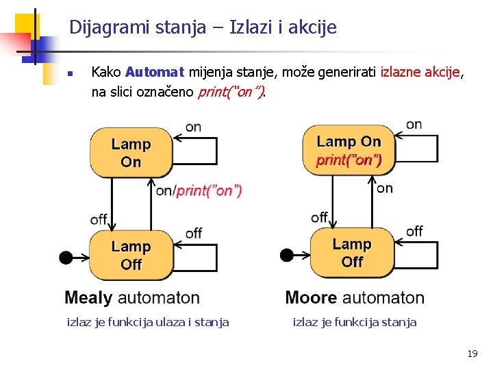 Dijagrami stanja – Izlazi i akcije n Kako Automat mijenja stanje, može generirati izlazne