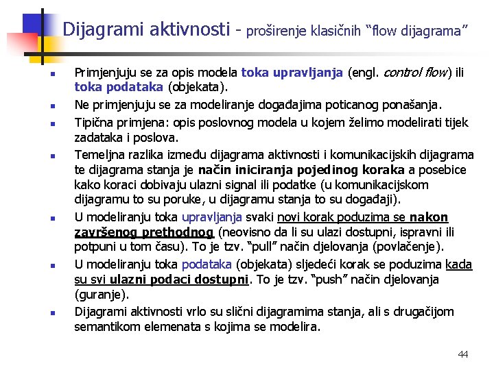 Dijagrami aktivnosti - proširenje klasičnih “flow dijagrama” n n n n Primjenjuju se za