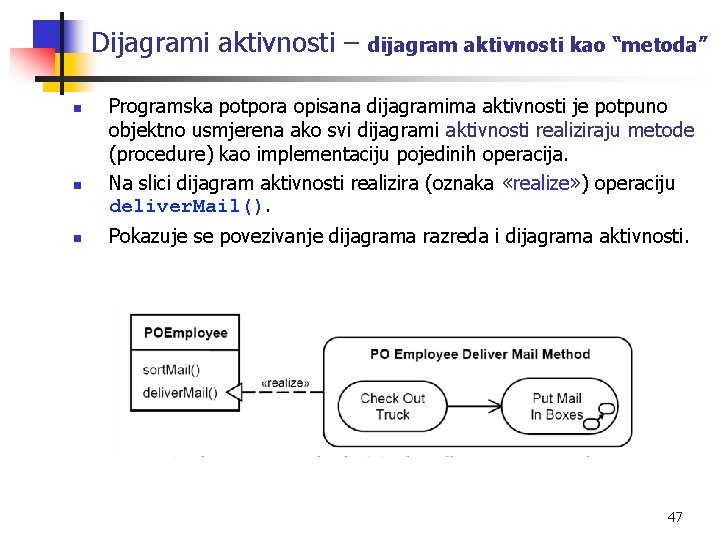 Dijagrami aktivnosti – n n n dijagram aktivnosti kao “metoda” Programska potpora opisana dijagramima