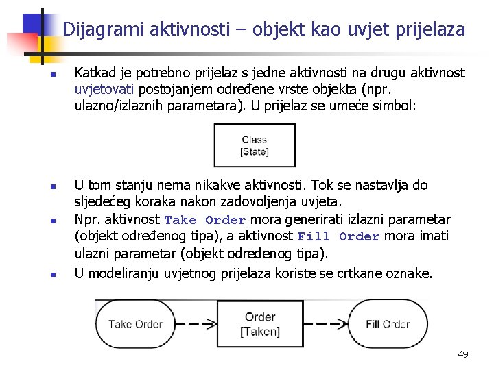 Dijagrami aktivnosti – objekt kao uvjet prijelaza n n Katkad je potrebno prijelaz s