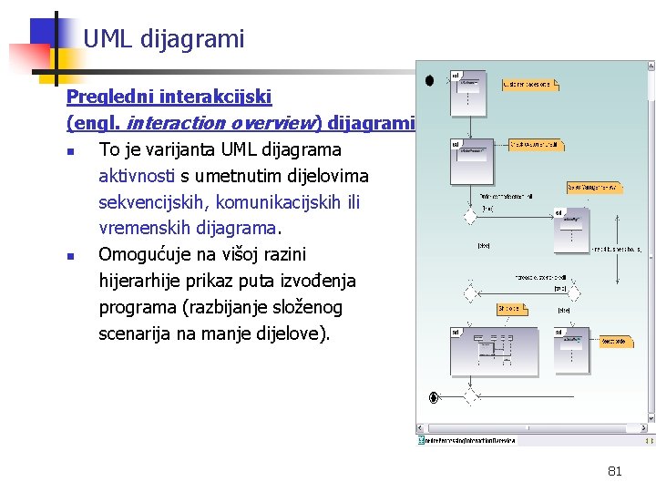 UML dijagrami Pregledni interakcijski (engl. interaction overview) dijagrami n To je varijanta UML dijagrama