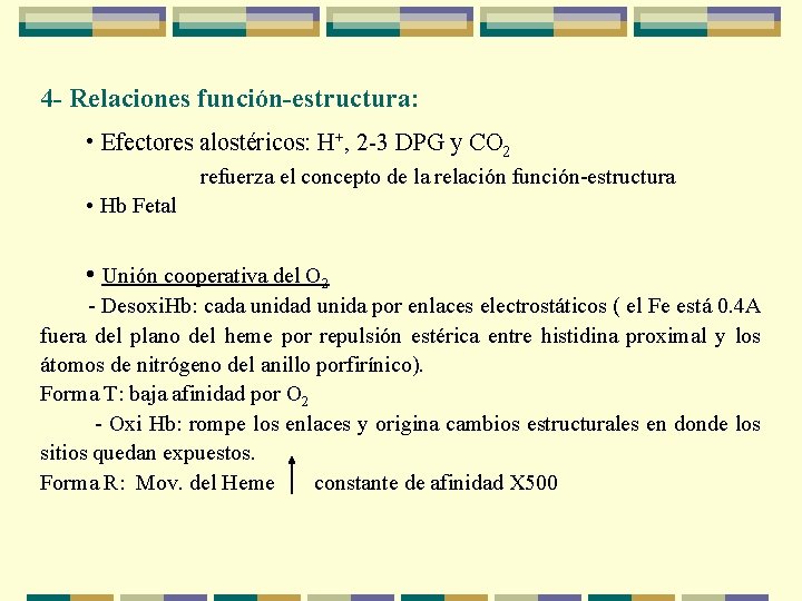 4 - Relaciones función-estructura: • Efectores alostéricos: H+, 2 -3 DPG y CO 2