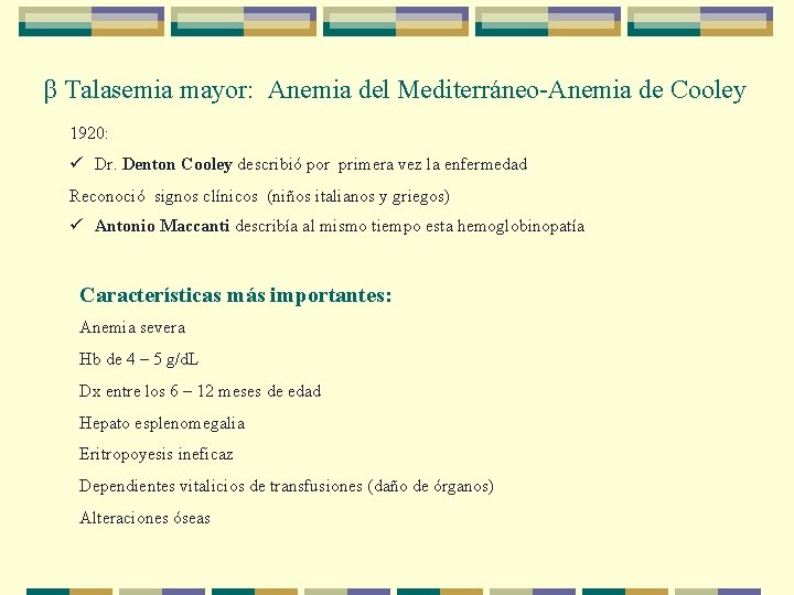 β Talasemia mayor: Anemia del Mediterráneo-Anemia de Cooley 1920: ü Dr. Denton Cooley describió