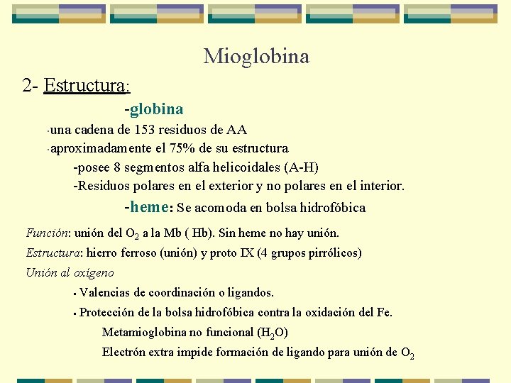 Mioglobina 2 - Estructura: -globina una cadena de 153 residuos de AA • aproximadamente