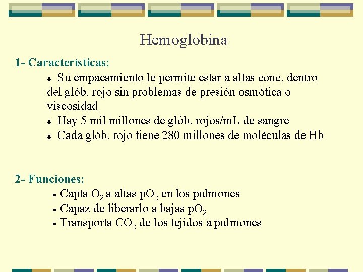 Hemoglobina 1 - Características: t Su empacamiento le permite estar a altas conc. dentro