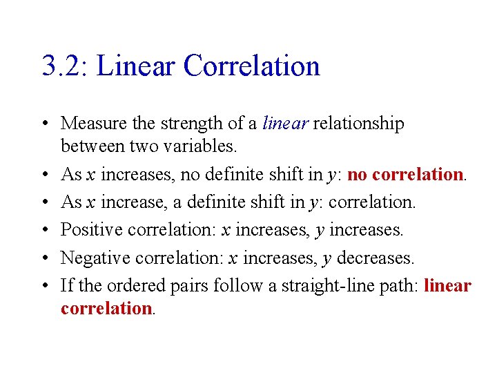 3. 2: Linear Correlation • Measure the strength of a linear relationship between two