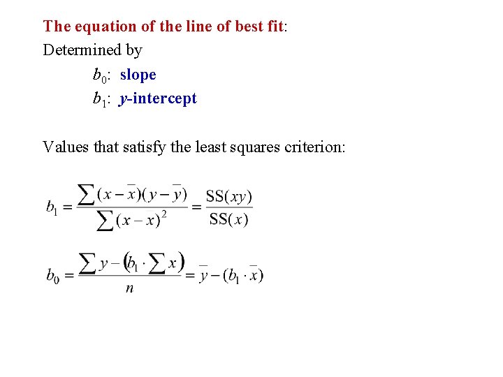 The equation of the line of best fit: Determined by b 0: slope b