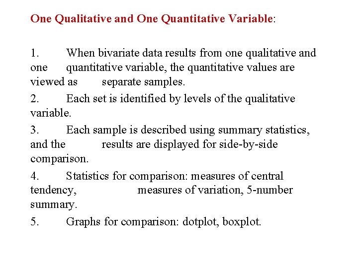 One Qualitative and One Quantitative Variable: 1. When bivariate data results from one qualitative