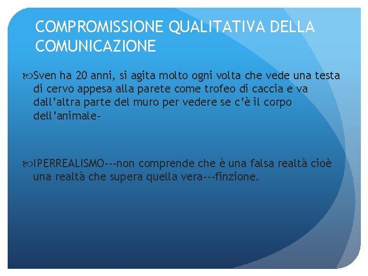 COMPROMISSIONE QUALITATIVA DELLA COMUNICAZIONE Sven ha 20 anni, si agita molto ogni volta che