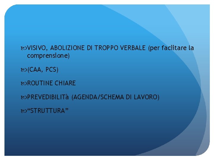  VISIVO, ABOLIZIONE DI TROPPO VERBALE (per faciitare la comprensione) (CAA, PCS) ROUTINE CHIARE