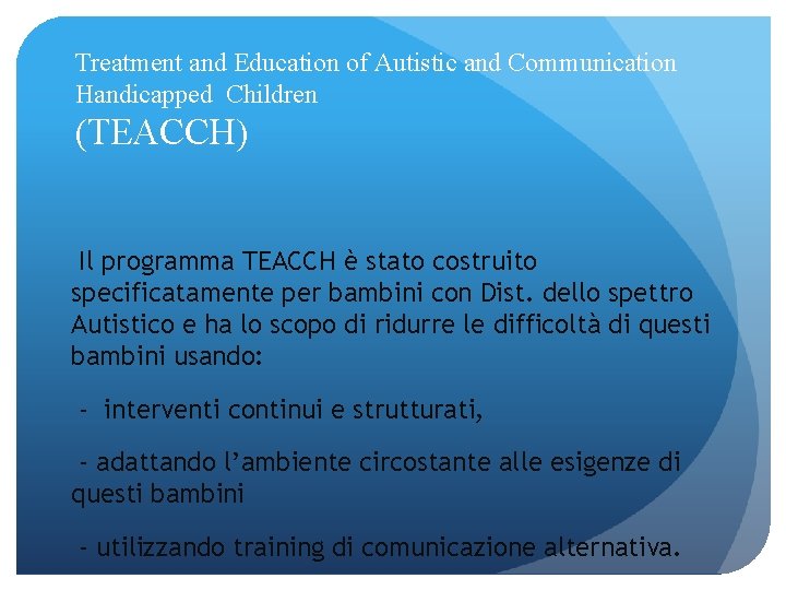 Treatment and Education of Autistic and Communication Handicapped Children (TEACCH) Il programma TEACCH è
