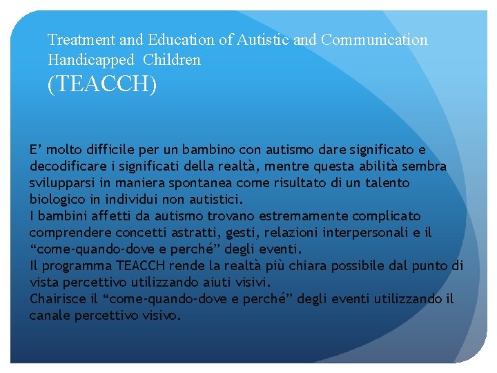 Treatment and Education of Autistic and Communication Handicapped Children (TEACCH) E’ molto difficile per