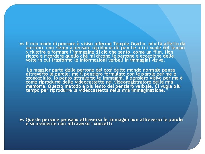  Il mio modo di pensare è visivo afferma Temple Gradin, adulta affetta da