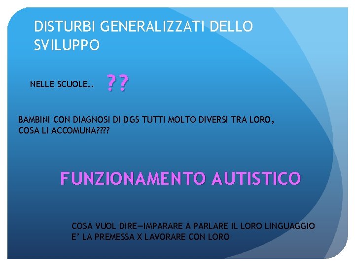 DISTURBI GENERALIZZATI DELLO SVILUPPO NELLE SCUOLE. . ? ? BAMBINI CON DIAGNOSI DI DGS
