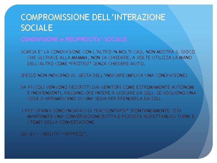 COMPROMISSIONE DELL’INTERAZIONE SOCIALE CONDIVISIONE e RECIPROCITA’ SOCIALE SCARSA E’ LA CONDIVISIONE CON L’ALTRO IN
