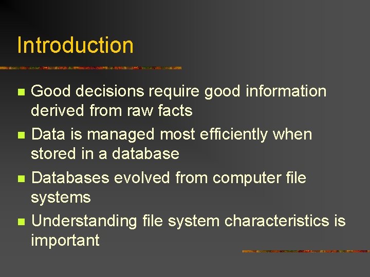 Introduction n n Good decisions require good information derived from raw facts Data is Introduction n n Good decisions require good information derived from raw facts Data is
