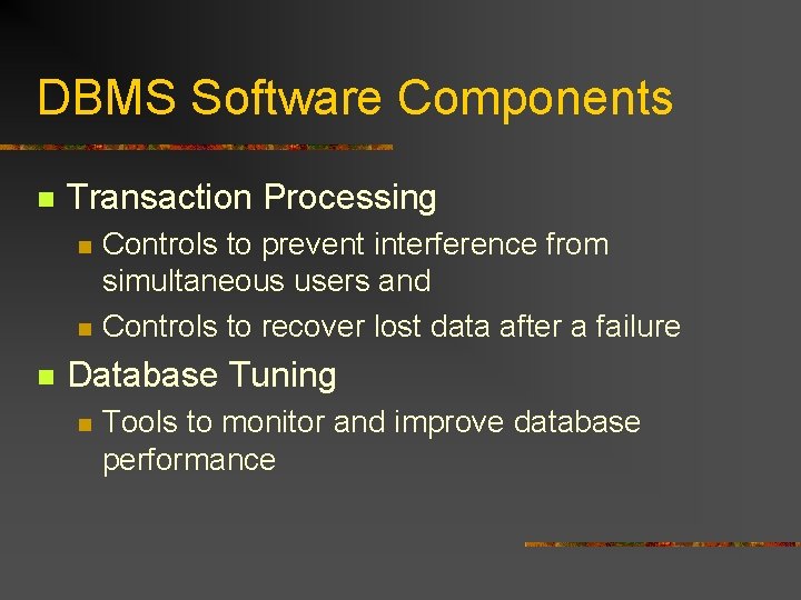DBMS Software Components n Transaction Processing n n n Controls to prevent interference from DBMS Software Components n Transaction Processing n n n Controls to prevent interference from