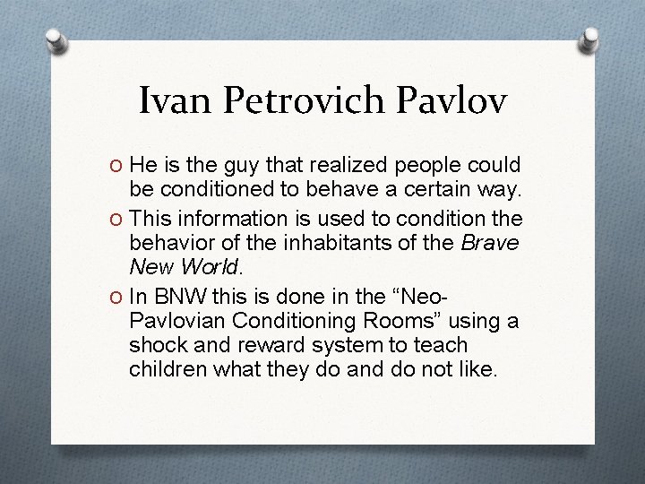 Ivan Petrovich Pavlov O He is the guy that realized people could be conditioned