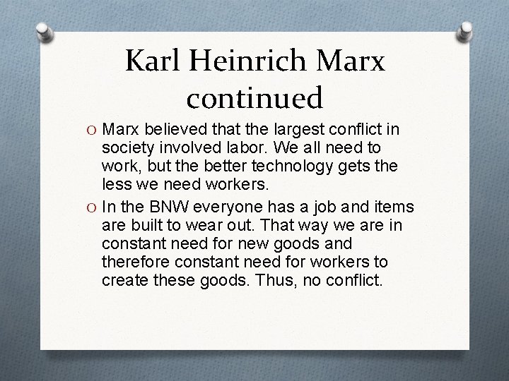 Karl Heinrich Marx continued O Marx believed that the largest conflict in society involved