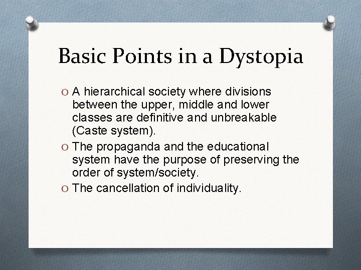 Basic Points in a Dystopia O A hierarchical society where divisions between the upper,