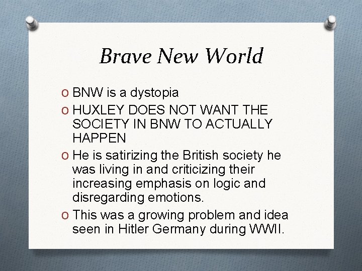 Brave New World O BNW is a dystopia O HUXLEY DOES NOT WANT THE