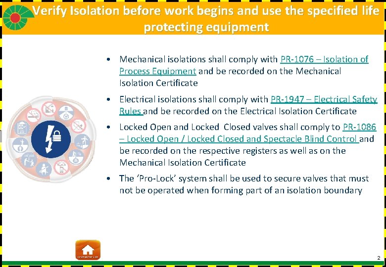 Verify Isolation before work begins and use the specified life protecting equipment • Mechanical