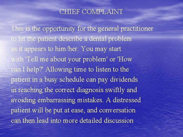CHIEF COMPLAINT This is the opportunity for the general practitioner to let the patient