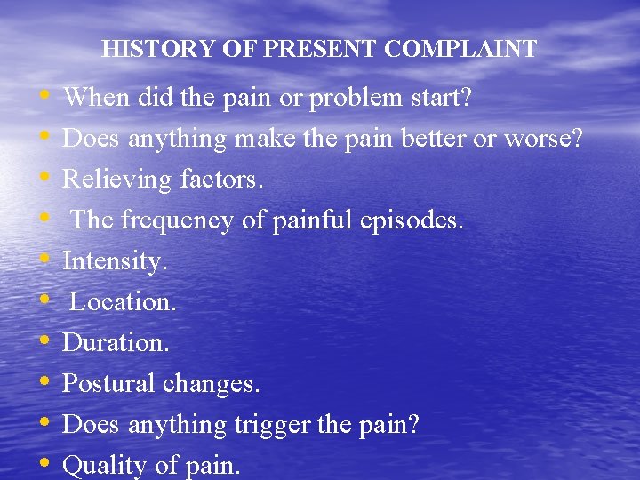 HISTORY OF PRESENT COMPLAINT • • • When did the pain or problem start?