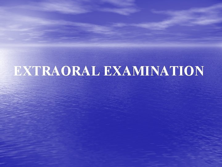 EXTRAORAL EXAMINATION 