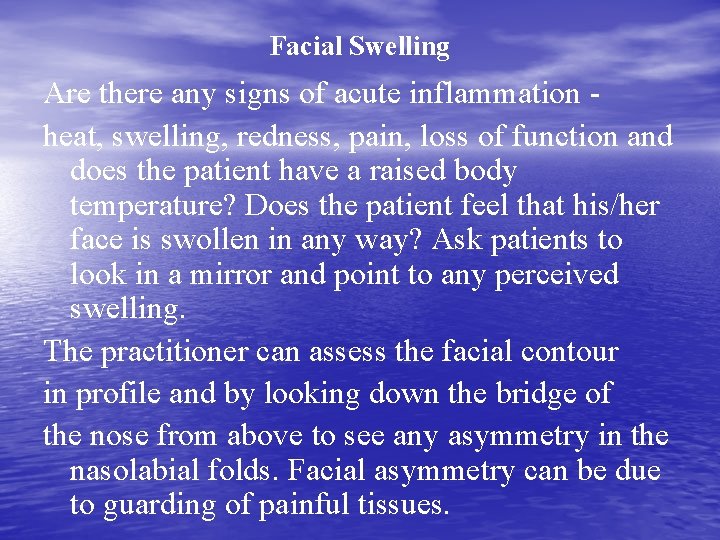 Facial Swelling Are there any signs of acute inflammation heat, swelling, redness, pain, loss
