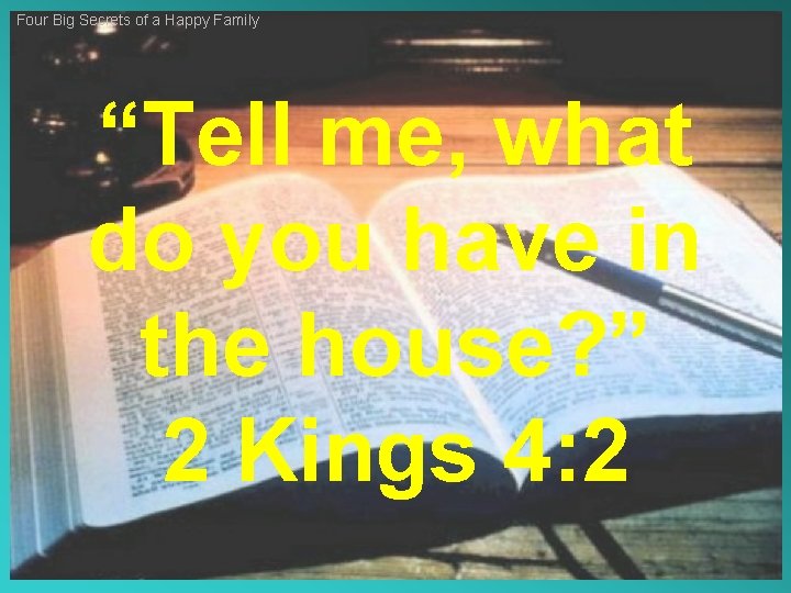 Four Big Secrets of a Happy Family “Tell me, what do you have in