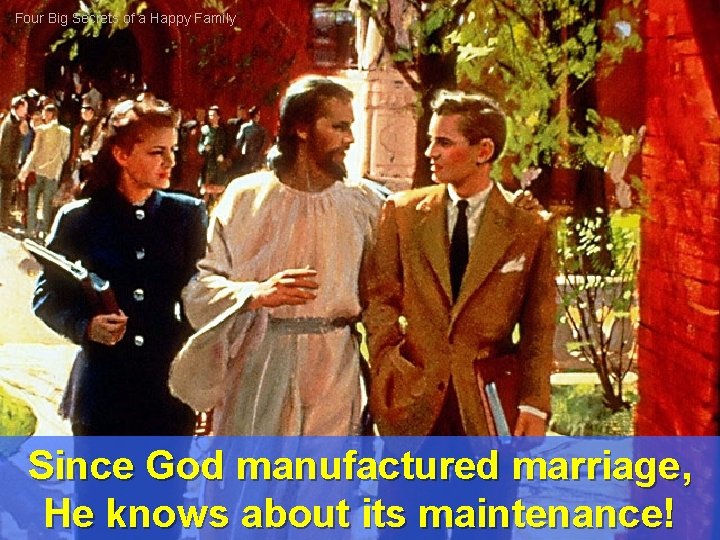 Four Big Secrets of a Happy Family Since God manufactured marriage, He knows about