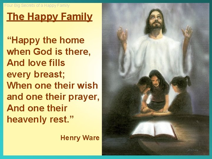 Four Big Secrets of a Happy Family The Happy Family “Happy the home when