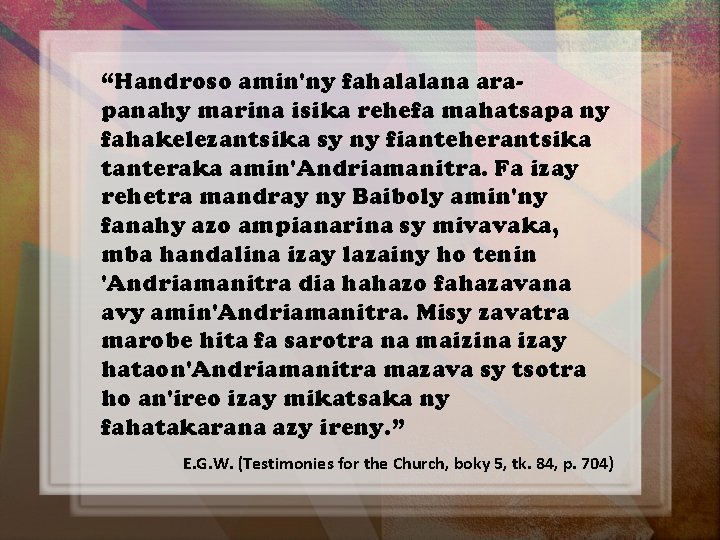 “Handroso amin'ny fahalalana arapanahy marina isika rehefa mahatsapa ny fahakelezantsika sy ny fianteherantsika tanteraka