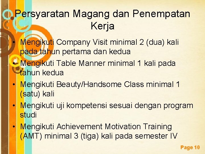Persyaratan Magang dan Penempatan Kerja • Mengikuti Company Visit minimal 2 (dua) kali pada Persyaratan Magang dan Penempatan Kerja • Mengikuti Company Visit minimal 2 (dua) kali pada