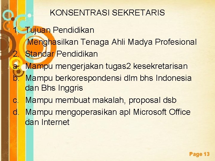 KONSENTRASI SEKRETARIS 1. Tujuan Pendidikan Menghasilkan Tenaga Ahli Madya Profesional 2. Standar Pendidikan a. KONSENTRASI SEKRETARIS 1. Tujuan Pendidikan Menghasilkan Tenaga Ahli Madya Profesional 2. Standar Pendidikan a.